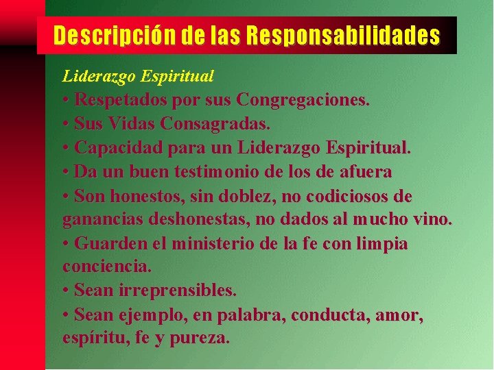 Descripción de las Responsabilidades Liderazgo Espiritual • Respetados por sus Congregaciones. • Sus Vidas