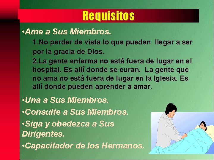 Requisitos • Ame a Sus Miembros. 1. No perder de vista lo que pueden
