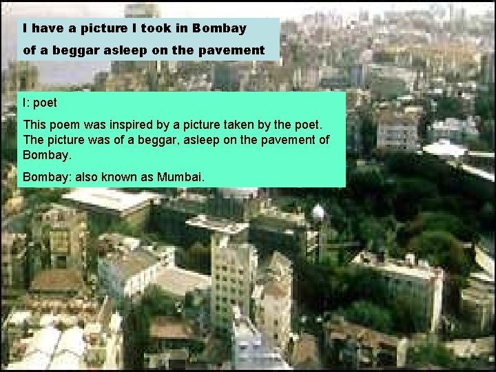 I have a picture I took in Bombay of a beggar asleep on the