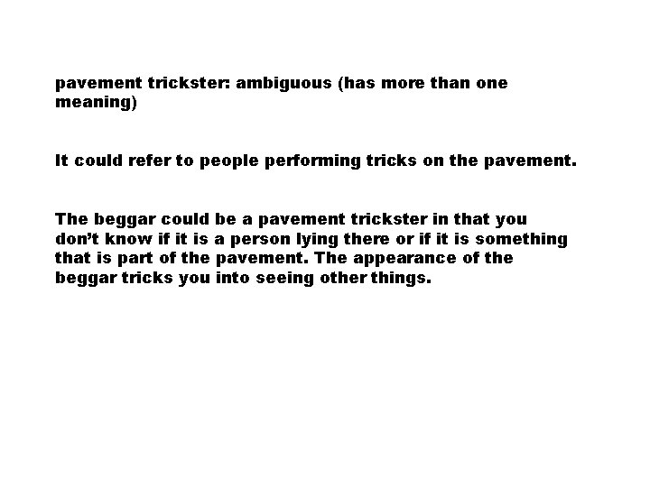 pavement trickster: ambiguous (has more than one meaning) It could refer to people performing