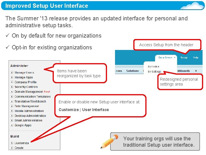 Improved Setup User Interface The Summer '13 release provides an updated interface for personal