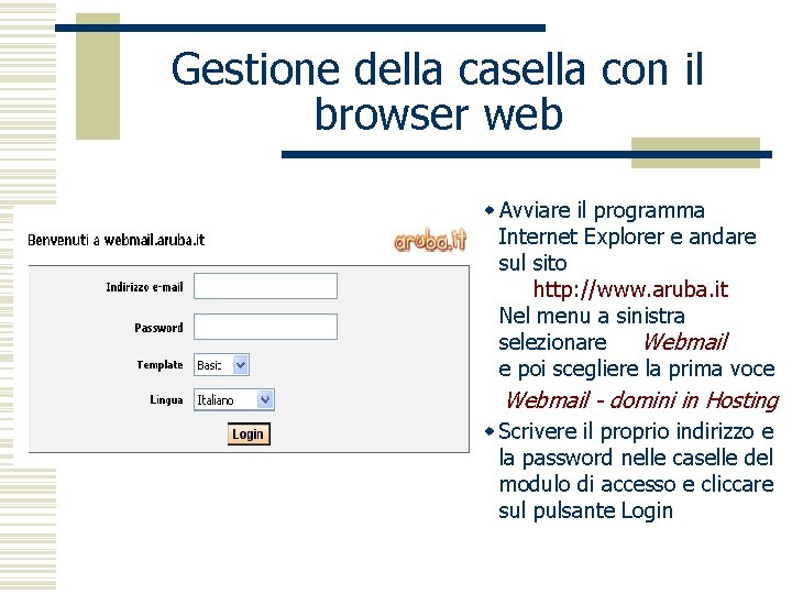 Gestione della casella con il browser web w Avviare il programma Internet Explorer e