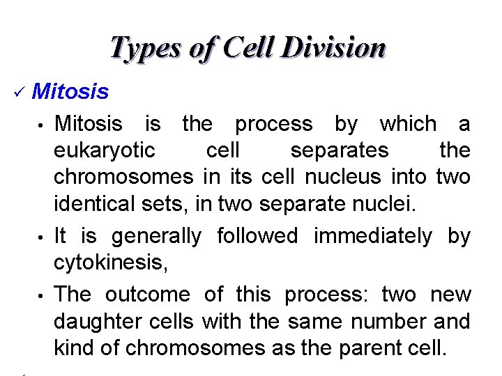 Types of Cell Division ü Mitosis • Mitosis is the process by which a