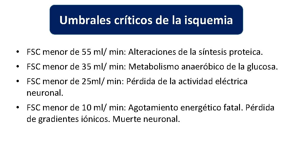 Umbrales críticos de la isquemia • FSC menor de 55 ml/ min: Alteraciones de Umbrales críticos de la isquemia • FSC menor de 55 ml/ min: Alteraciones de