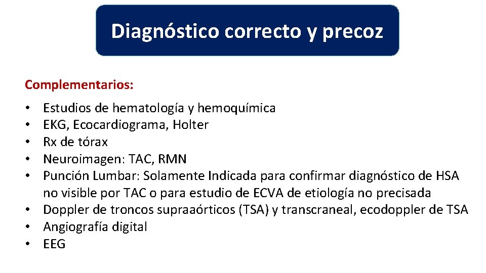 Diagnóstico correcto y precoz Complementarios: Estudios de hematología y hemoquímica EKG, Ecocardiograma, Holter Rx Diagnóstico correcto y precoz Complementarios: Estudios de hematología y hemoquímica EKG, Ecocardiograma, Holter Rx