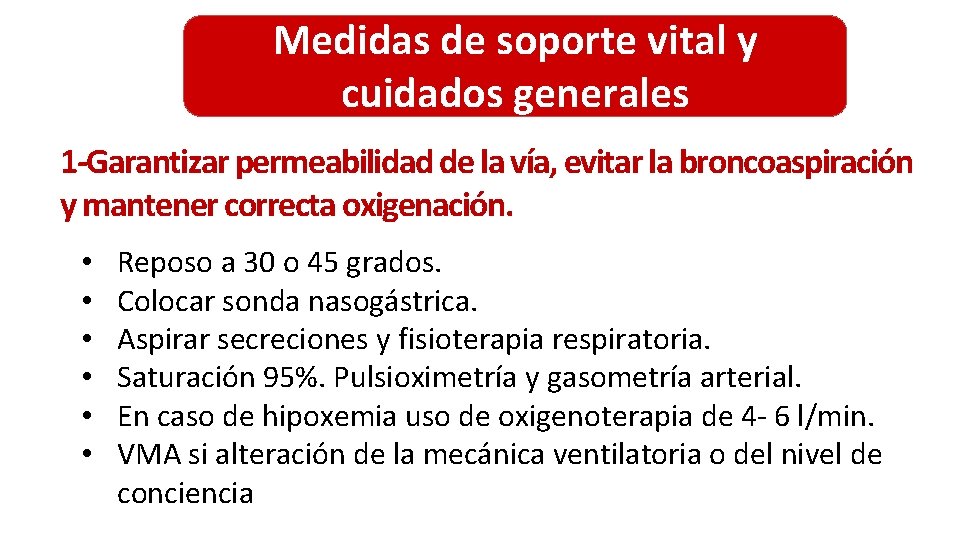 Medidas de soporte vital y cuidados generales 1 -Garantizar permeabilidad de la vía, evitar Medidas de soporte vital y cuidados generales 1 -Garantizar permeabilidad de la vía, evitar