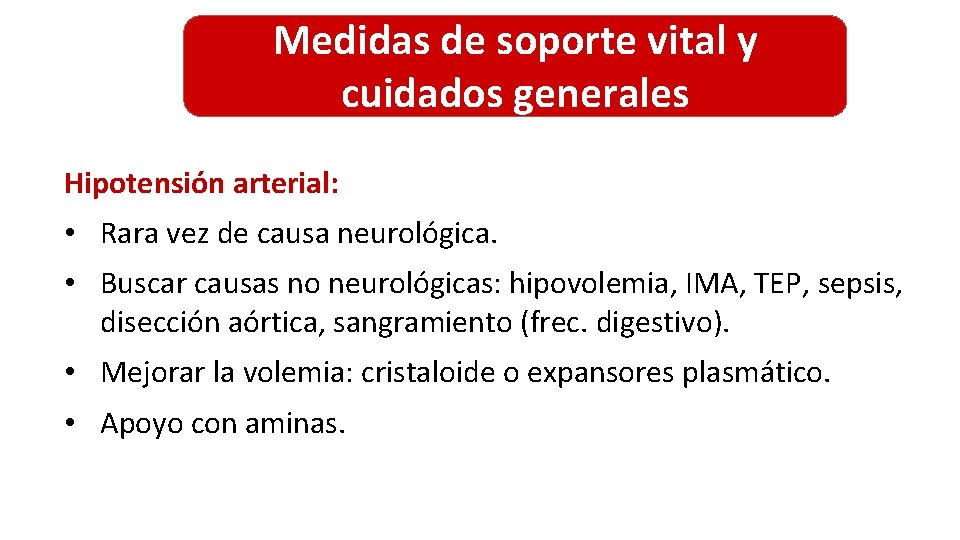 Medidas de soporte vital y cuidados generales Hipotensión arterial: • Rara vez de causa Medidas de soporte vital y cuidados generales Hipotensión arterial: • Rara vez de causa