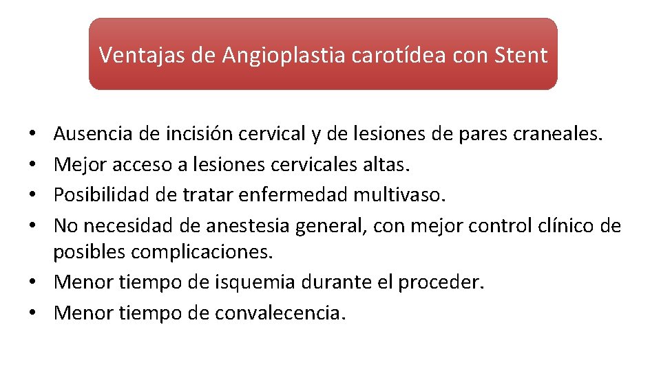 Ventajas de Angioplastia carotídea con Stent Ausencia de incisión cervical y de lesiones de Ventajas de Angioplastia carotídea con Stent Ausencia de incisión cervical y de lesiones de