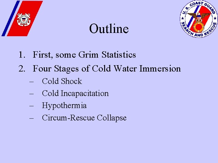 Outline 1. First, some Grim Statistics 2. Four Stages of Cold Water Immersion –