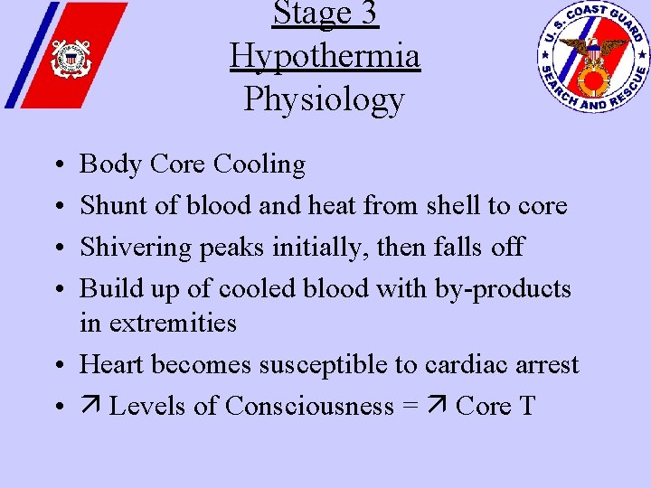Stage 3 Hypothermia Physiology • • Body Core Cooling Shunt of blood and heat