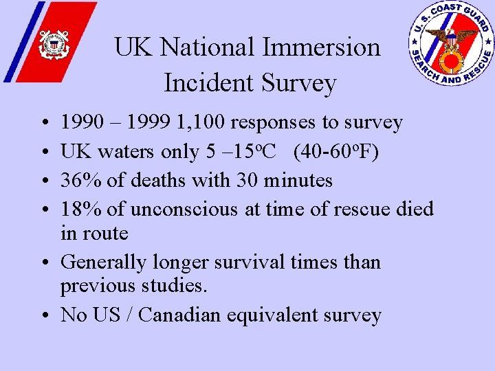 UK National Immersion Incident Survey • • 1990 – 1999 1, 100 responses to