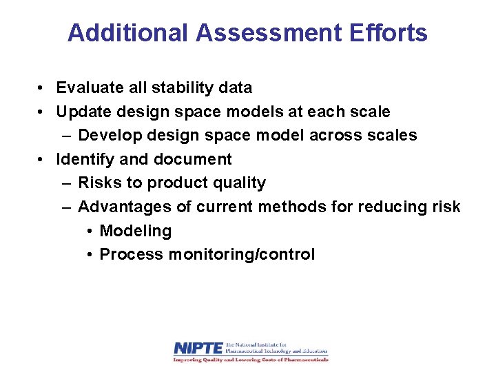 Additional Assessment Efforts • Evaluate all stability data • Update design space models at