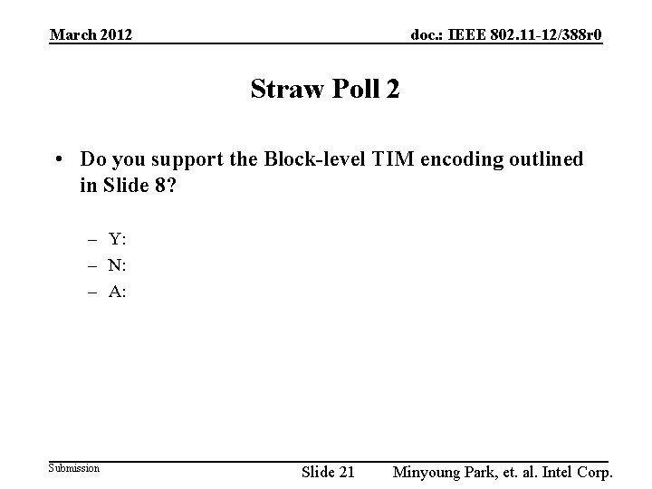 March 2012 doc. : IEEE 802. 11 -12/388 r 0 Straw Poll 2 •