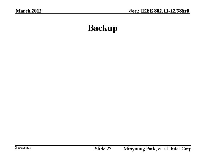 March 2012 doc. : IEEE 802. 11 -12/388 r 0 Backup Submission Slide 23