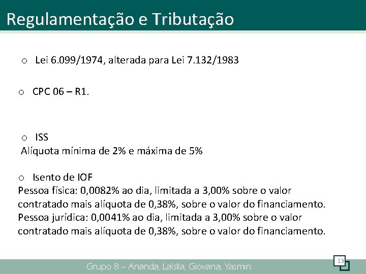 Regulamentação e Tributação o Lei 6. 099/1974, alterada para Lei 7. 132/1983 o CPC