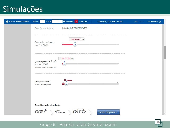 Simulações Grupo 8 – Ananda, Laíslla, Giovana, Yasmin 16 