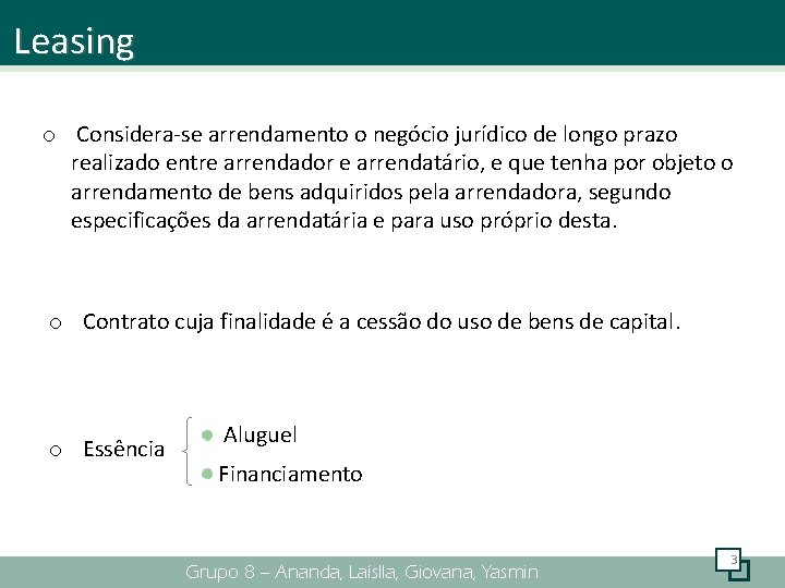 Leasing o Considera-se arrendamento o negócio jurídico de longo prazo realizado entre arrendador e