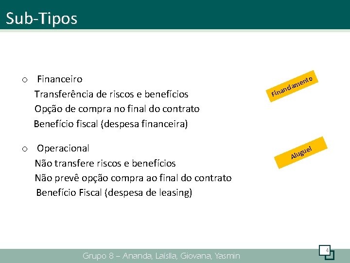 Sub-Tipos o Financeiro Transferência de riscos e benefícios Opção de compra no final do