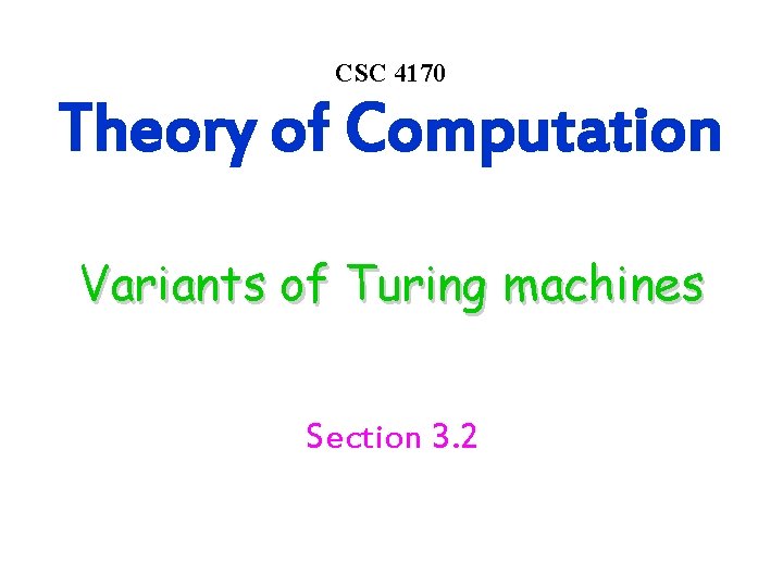 CSC 4170 Theory of Computation Variants of Turing machines Section 3. 2 