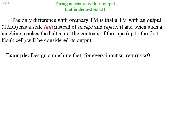 3. 2. i Turing machines with an output (not in the textbook!) The only