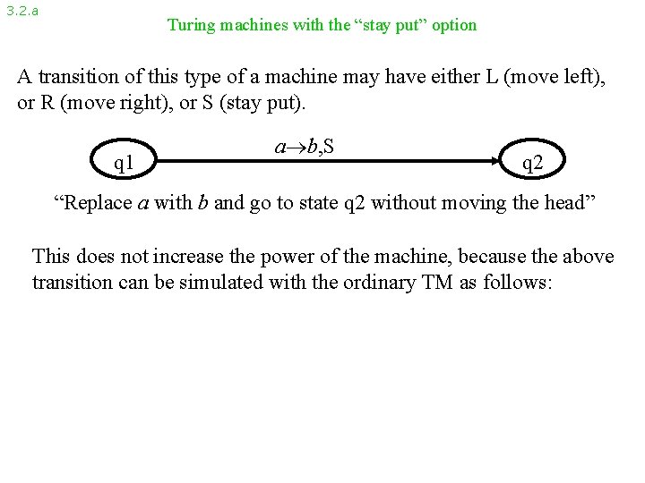 3. 2. a Turing machines with the “stay put” option A transition of this