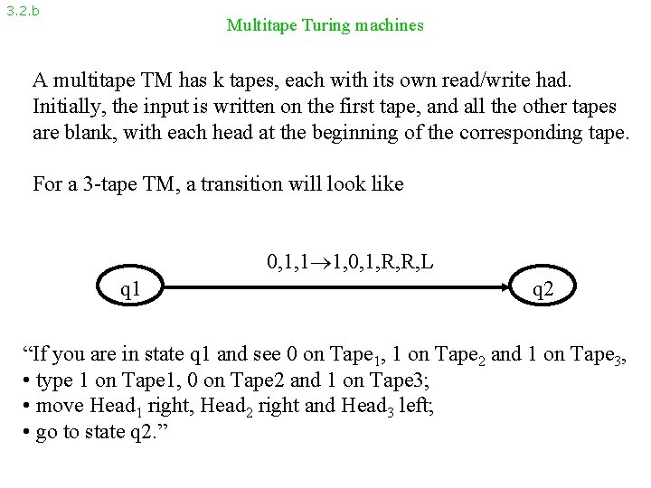 3. 2. b Multitape Turing machines A multitape TM has k tapes, each with
