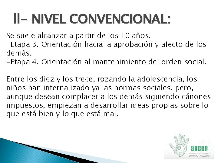 ll- NIVEL CONVENCIONAL: Se suele alcanzar a partir de los 10 años. -Etapa 3.