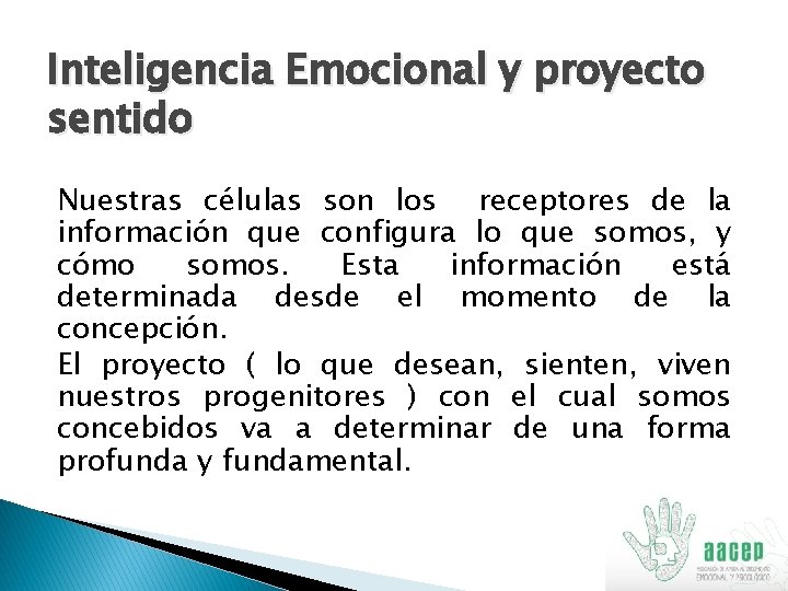 Inteligencia Emocional y proyecto sentido Nuestras células son los receptores de la información que