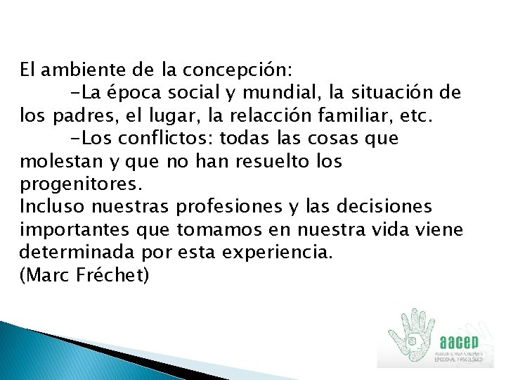 El ambiente de la concepción: -La época social y mundial, la situación de los