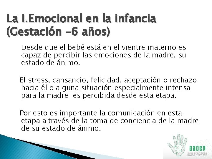 La I. Emocional en la infancia (Gestación -6 años) Desde que el bebé está