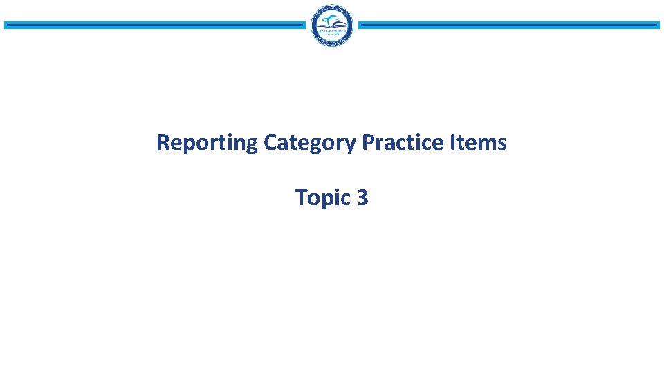 Reporting Category Practice Items Topic 3 