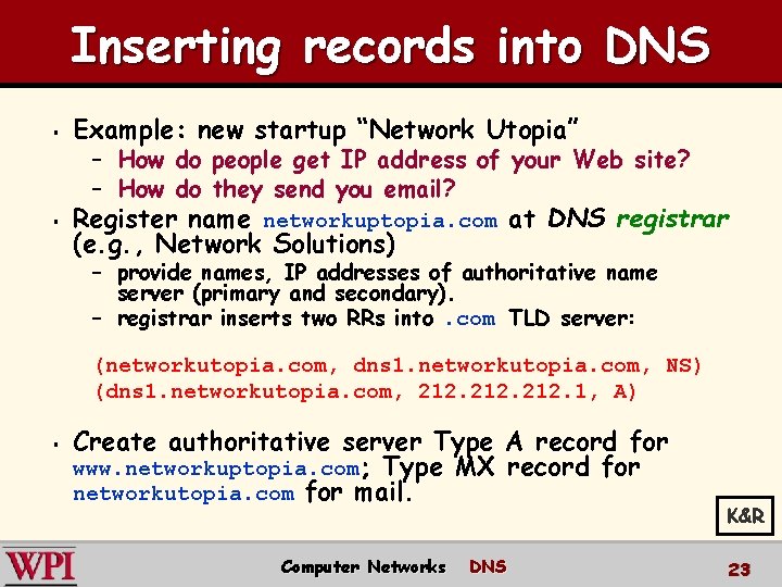 Inserting records into DNS § § Example: new startup “Network Utopia” – How do