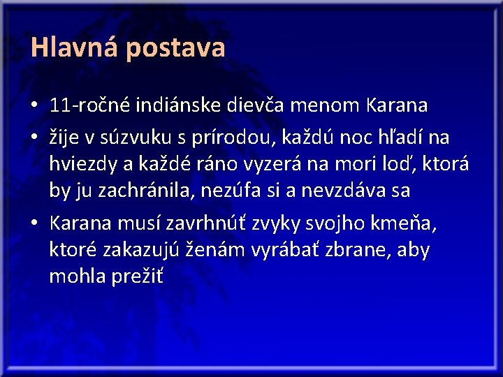 Hlavná postava • 11 -ročné indiánske dievča menom Karana • žije v súzvuku s
