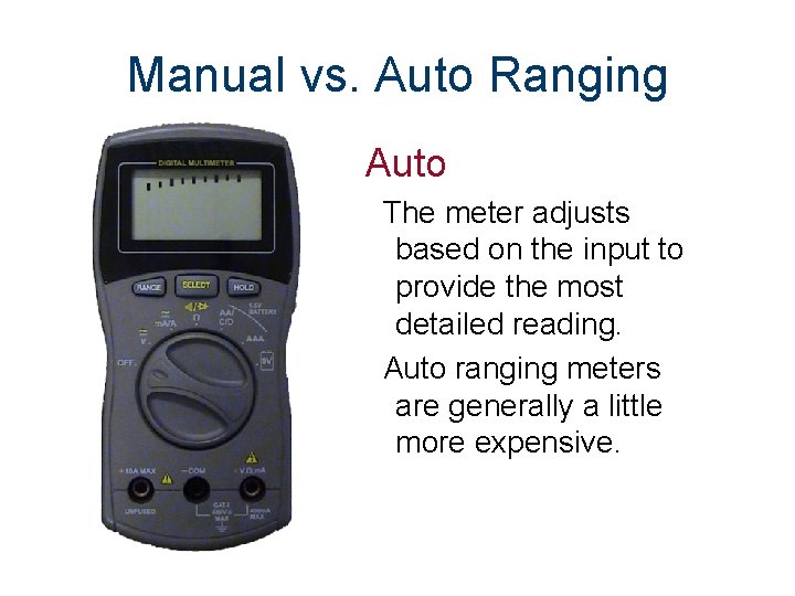 Manual vs. Auto Ranging Auto The meter adjusts based on the input to provide