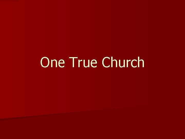 One True Church 