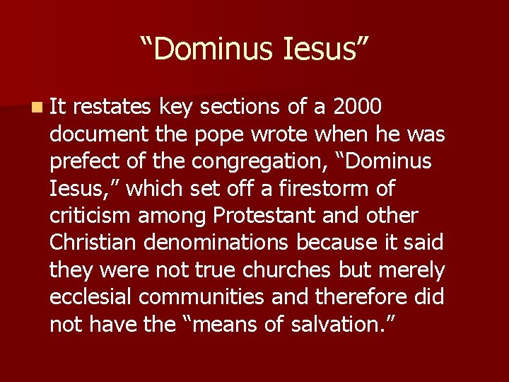 “Dominus Iesus” n It restates key sections of a 2000 document the pope wrote