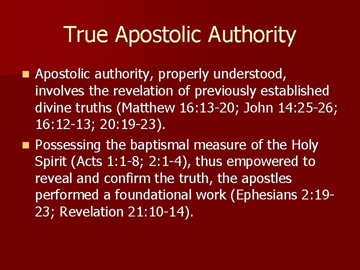 True Apostolic Authority Apostolic authority, properly understood, involves the revelation of previously established divine