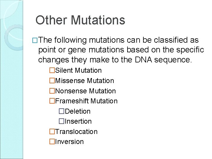 Other Mutations �The following mutations can be classified as point or gene mutations based Other Mutations �The following mutations can be classified as point or gene mutations based