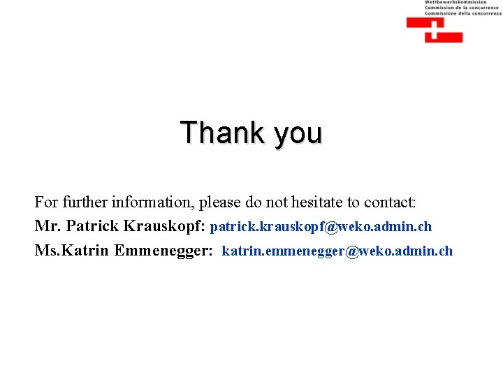 Thank you For further information, please do not hesitate to contact: Mr. Patrick Krauskopf: