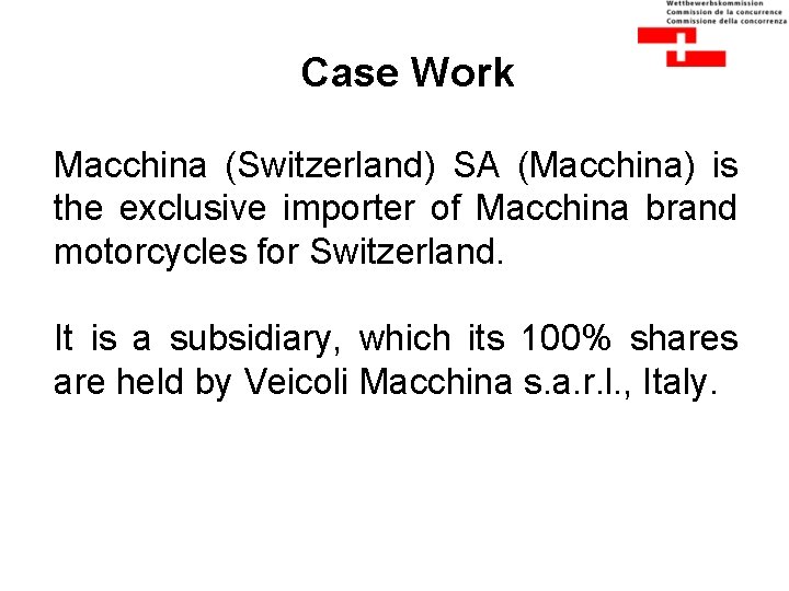 Case Work Macchina (Switzerland) SA (Macchina) is the exclusive importer of Macchina brand motorcycles