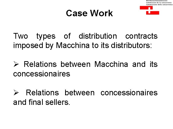 Case Work Two types of distribution contracts imposed by Macchina to its distributors: Ø