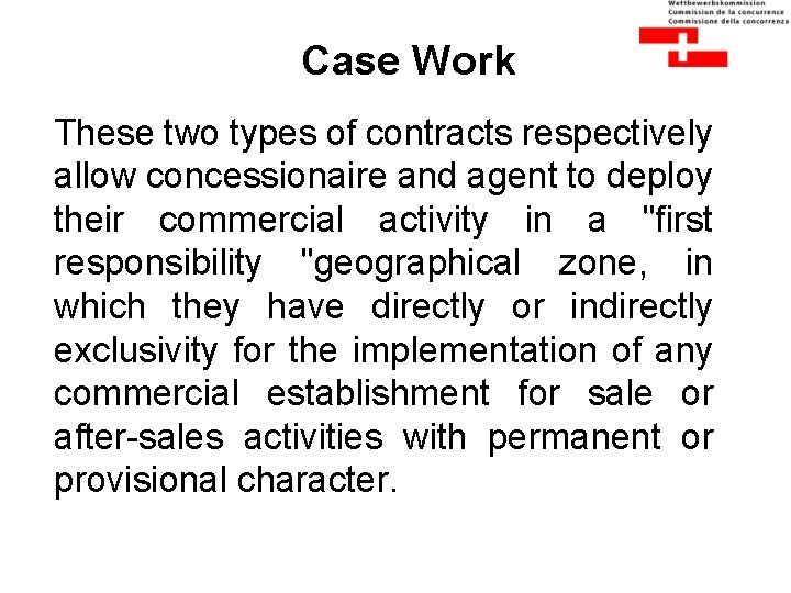 Case Work These two types of contracts respectively allow concessionaire and agent to deploy