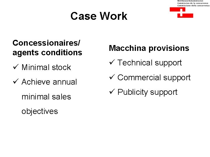 Case Work Concessionaires/ agents conditions ü Minimal stock ü Achieve annual minimal sales objectives