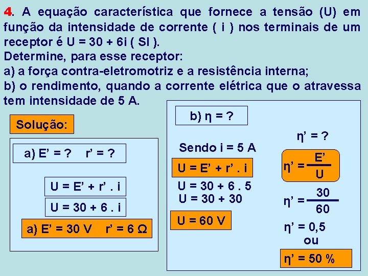 4. A equação característica que fornece a tensão (U) em função da intensidade de 4. A equação característica que fornece a tensão (U) em função da intensidade de
