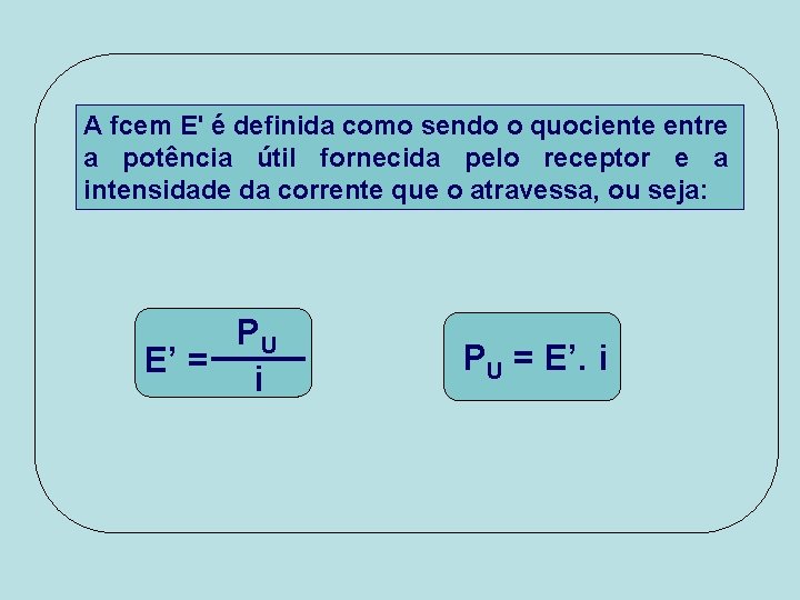 A fcem E' é definida como sendo o quociente entre a potência útil fornecida A fcem E' é definida como sendo o quociente entre a potência útil fornecida