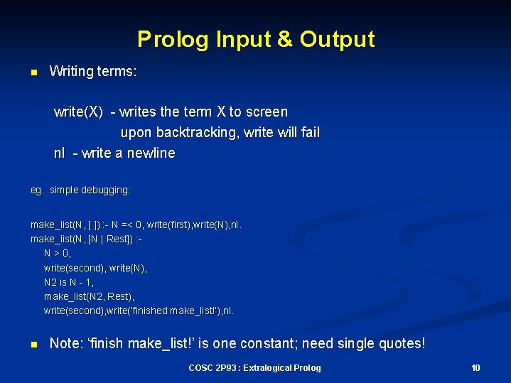 Prolog Input & Output n Writing terms: write(X) - writes the term X to