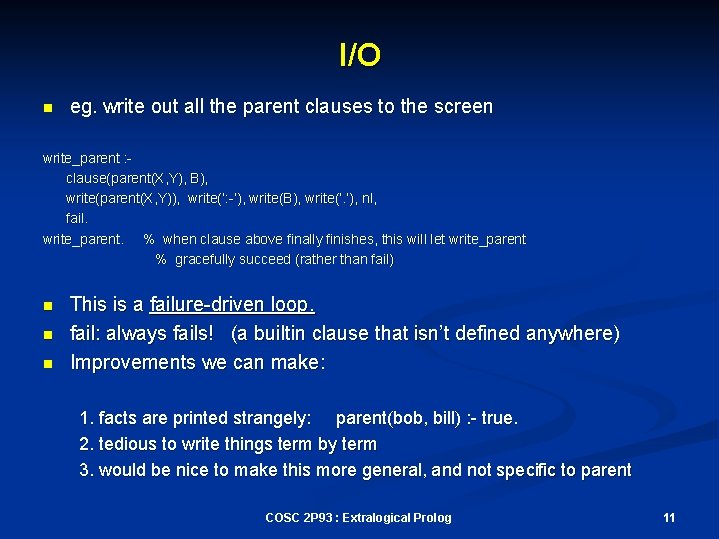 I/O n eg. write out all the parent clauses to the screen write_parent :