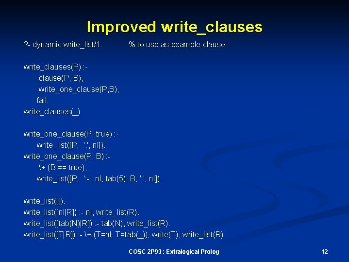 Improved write_clauses ? - dynamic write_list/1. % to use as example clause write_clauses(P) :