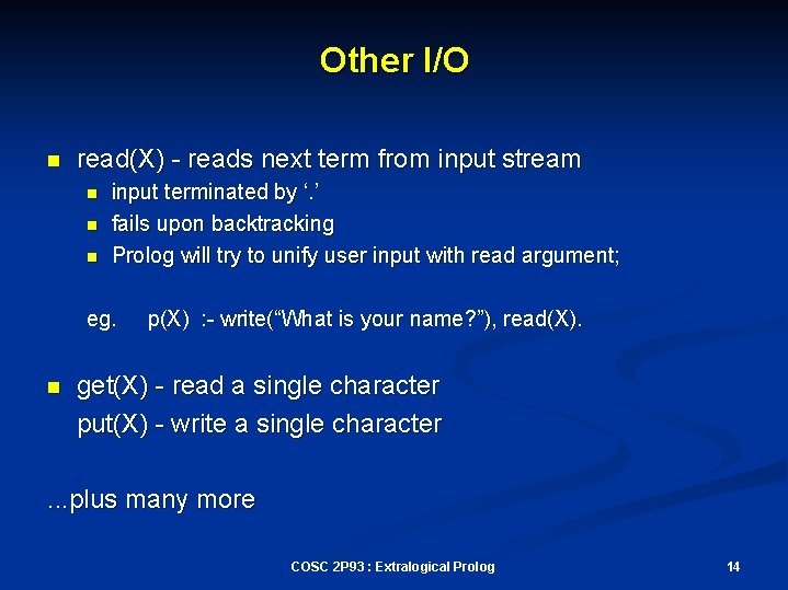 Other I/O n read(X) - reads next term from input stream n n n