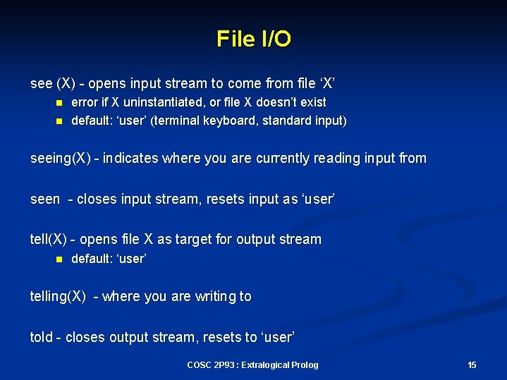 File I/O see (X) - opens input stream to come from file ‘X’ n